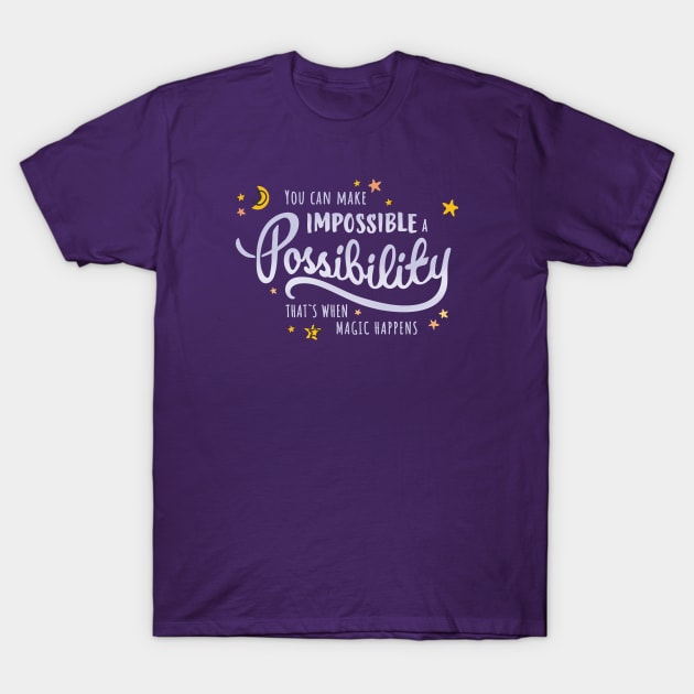 Make Impossible a Possibility - Dark Background T-Shirt by Heyday Threads